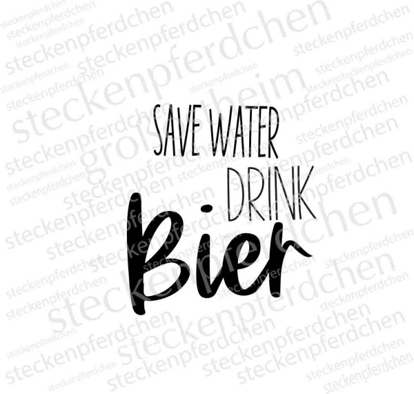 Steckenpferdchenstempel Save Water Drink Bier