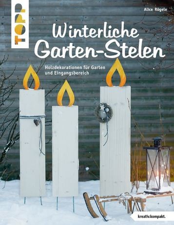 Topp Winterliche Garten-Stelen von Alice Rögele