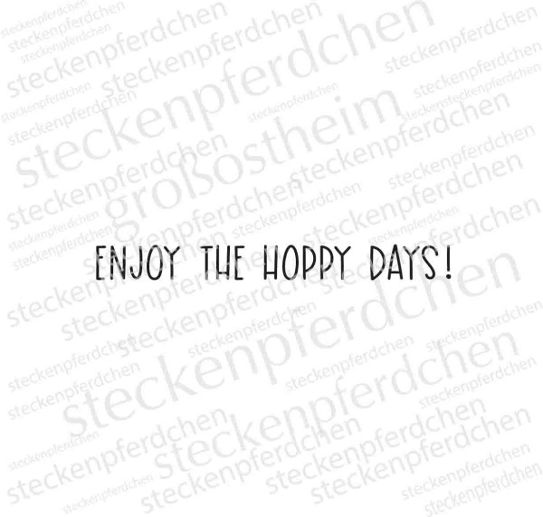 Steckenpferdchenstempel Enjoy the Hoppy Days 