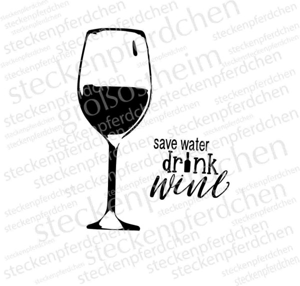 Steckenpferdchenstempel Save Water Drink Wine