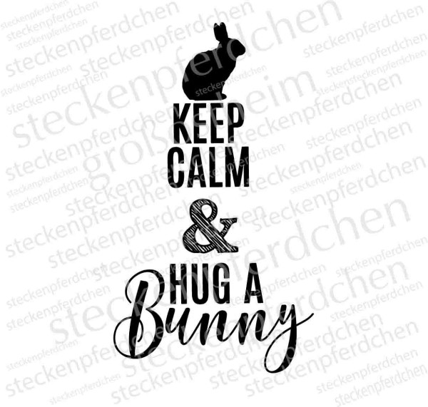 Steckenpferdchenstempel Keep Calm & Hug a Bunny